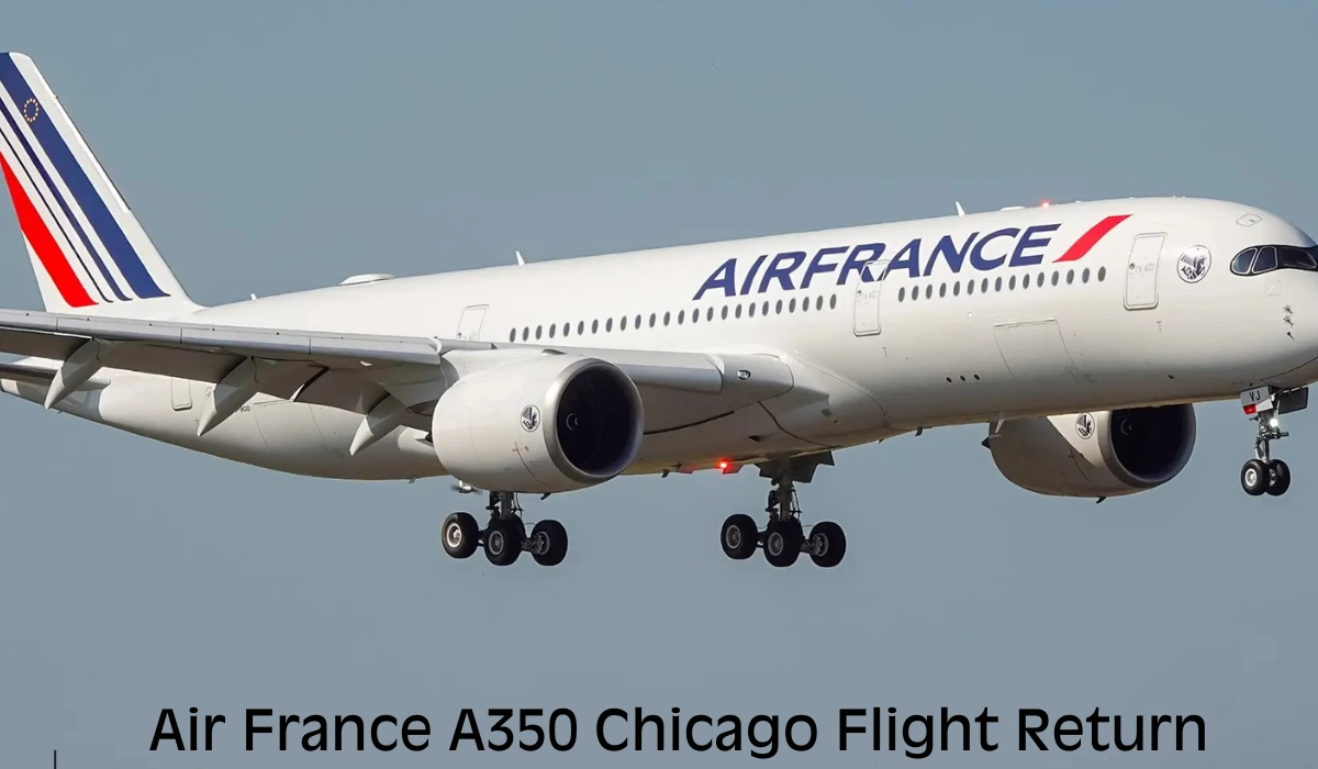 Air France A350 Chicago Flight Return